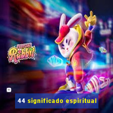 44 significado espiritual